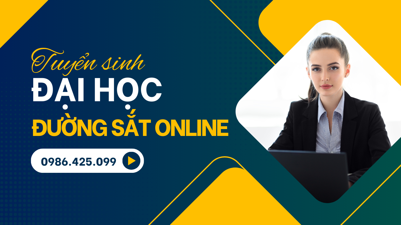 Tuyển Sinh Đại học Đường Sắt Online Từ Xa 2025 | Bằng giá trị, Học Linh Hoạt
